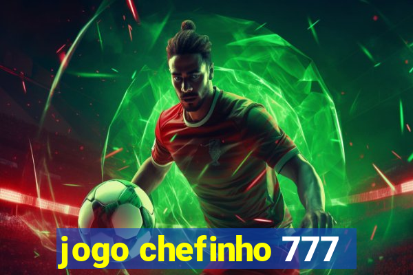 jogo chefinho 777